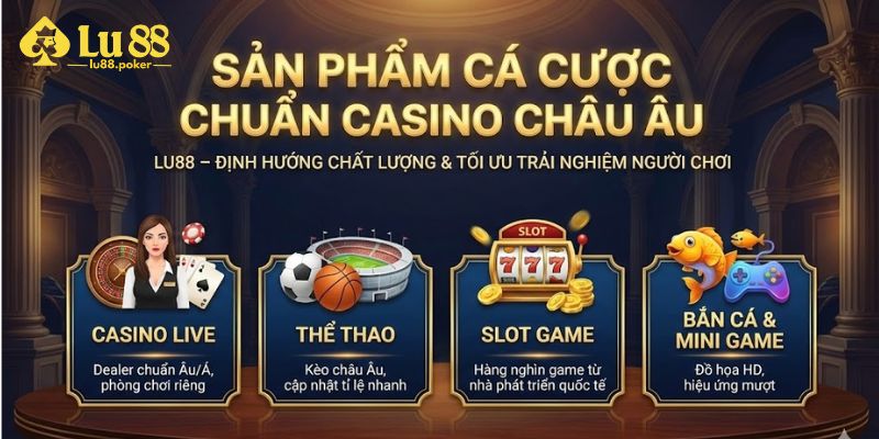Sản Phẩm Cá Cược Chuẩn Casino Châu Âu tại lu88